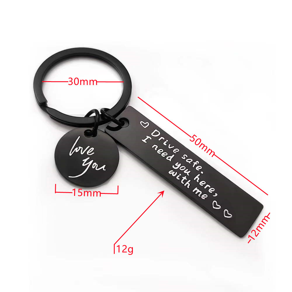 Drive Safe I need you here with me good Drive stainless steel keychain wholesale