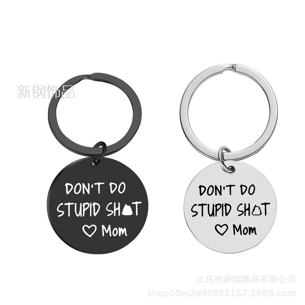 MOM MOTHER DAY GIFT NEW DON'T DO STUPID SHIT FUNNY STAINLESS STEEL KEYCHAIN