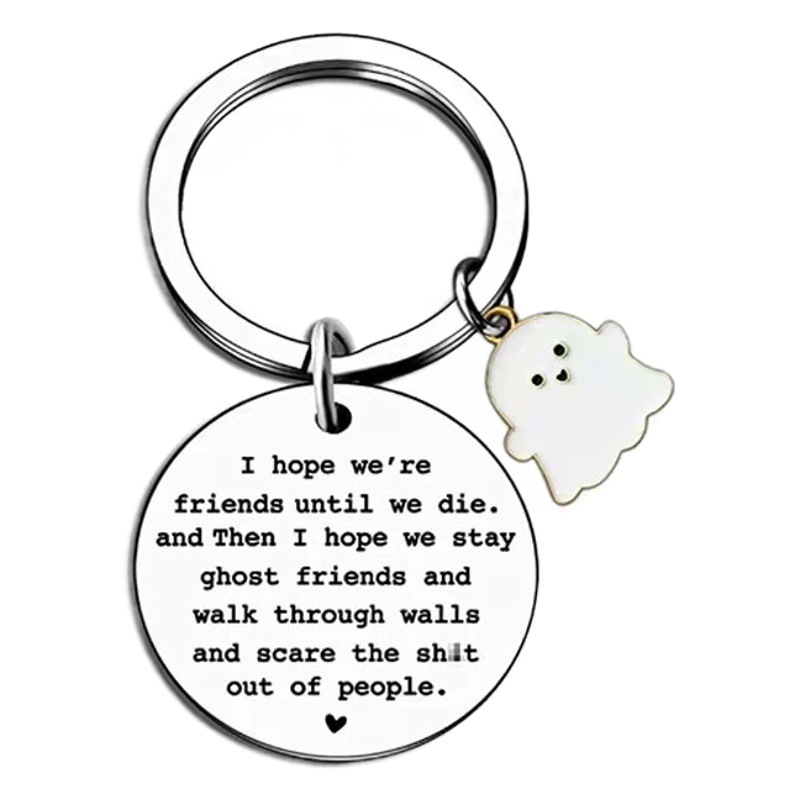 I Hope We'Re Friends Until We Die Stainless Steel Keychain Lettering Ghost Keychain