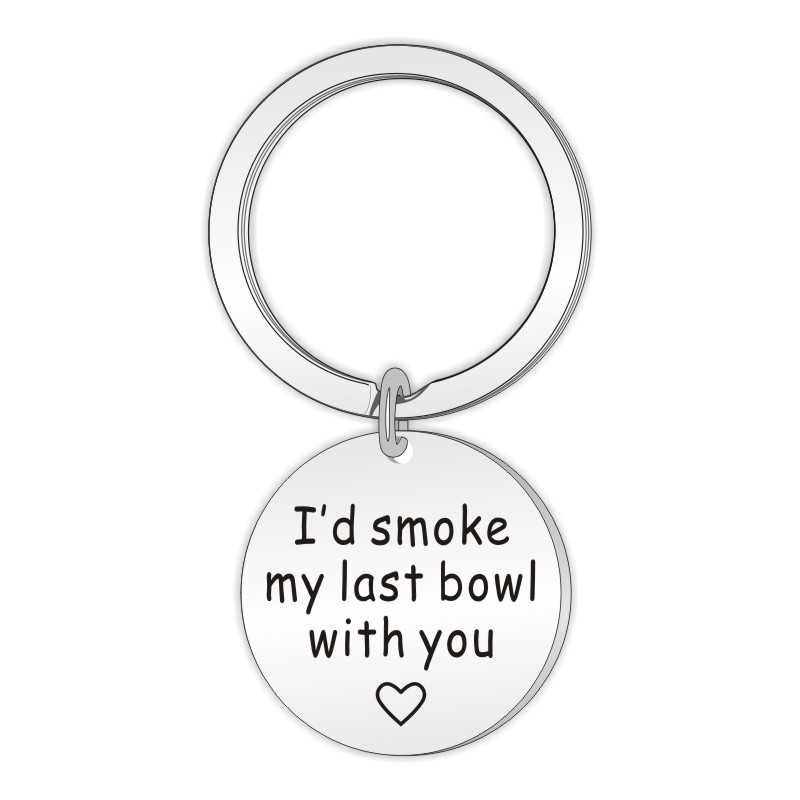 European and American Sales I'D Smoke My Last Bowl with You Stainless Steel Keychain