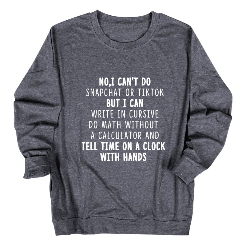 No I Can't Do Snapchat Or Tiktok European and American Cross-border Crewneck Long Sleeve Foreign Trade Pocket T-shirt