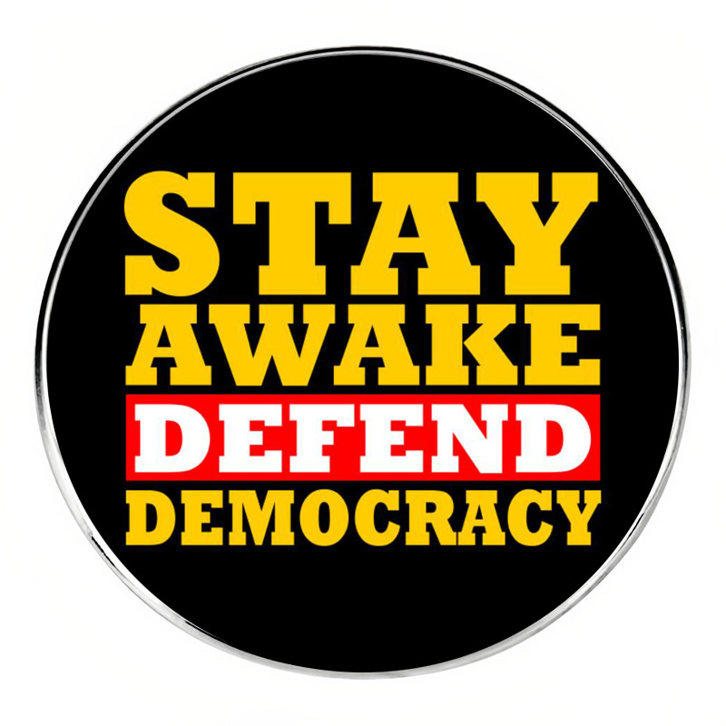 Stay Awake Defend Democracy Brooch Human Rights Pin Badge Metal Alloy Badge Accessories