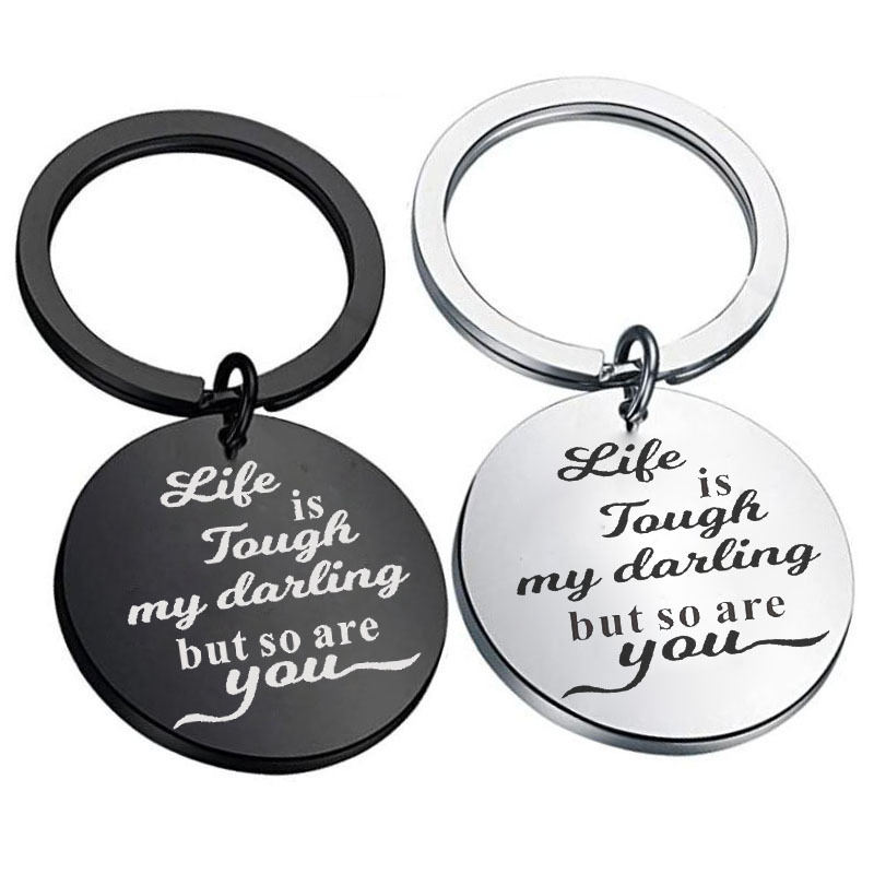 Inspirational Ornament Life is Tough My Darling But So Are You Stainless Steel Keychain