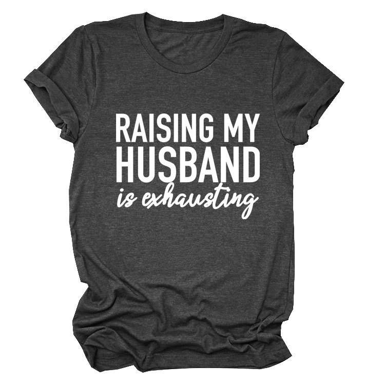 2024 new European and American cross-border foreign trade RAISING MY HUSBAND letter printed T-shirt in stock