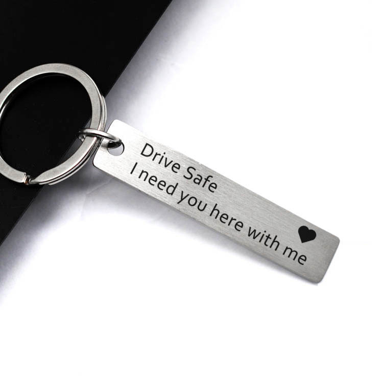 Christmas gift stainless steel keychain Drive safe I need you