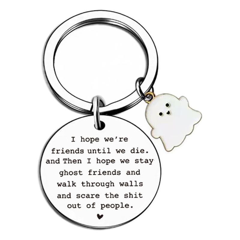 New I hope we're friends until we die metal stainless steel ghost keychain