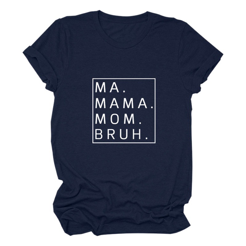 Amazon Wish Independent Station Loose and Simple Ma Mama Mom Bruh Letter Printed European and American Short-Sleeved T-Shirt