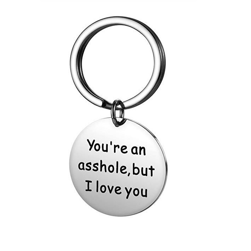 Stainless steel round keychain You are an asshole, but I love you Valentine's Day gift